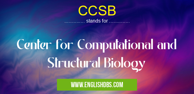 CCSB means Center for Computational and Structural Biology CCSB
