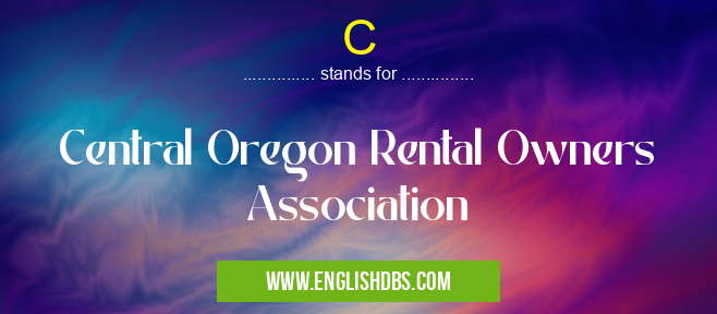 C means Central Oregon Rental Owners Association C