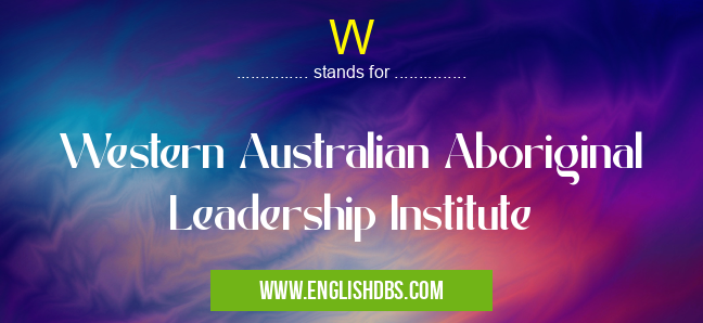 W means Western Australian Aboriginal Leadership Institute W