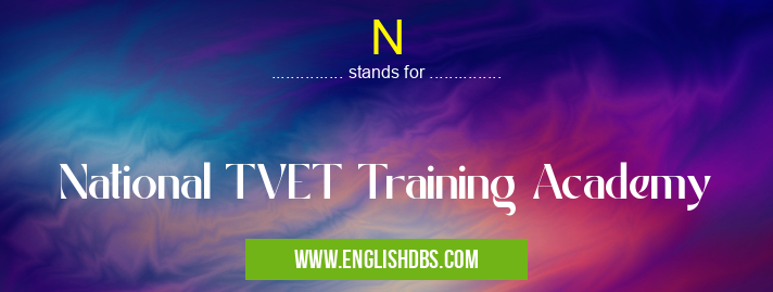 N means National TVET Training Academy N