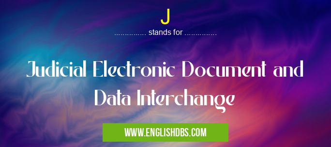 J means Judicial Electronic Document and Data Interchange J