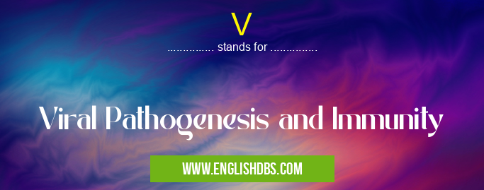 V means Viral Pathogenesis and Immunity V