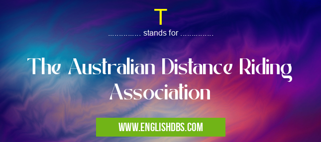 T means The Australian Distance Riding Association T