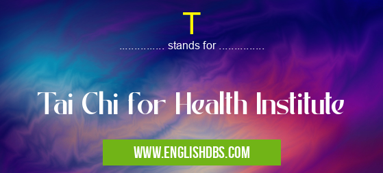 T means Tai Chi for Health Institute T