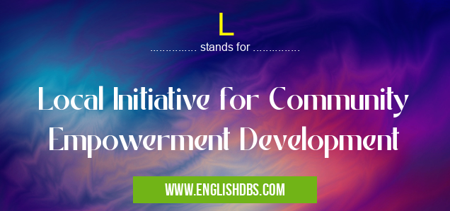 L means Local Initiative for Community Empowerment Development L