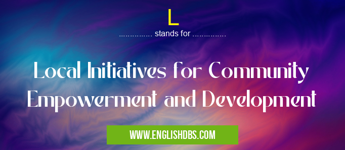L means Local Initiatives for Community Empowerment and Development L