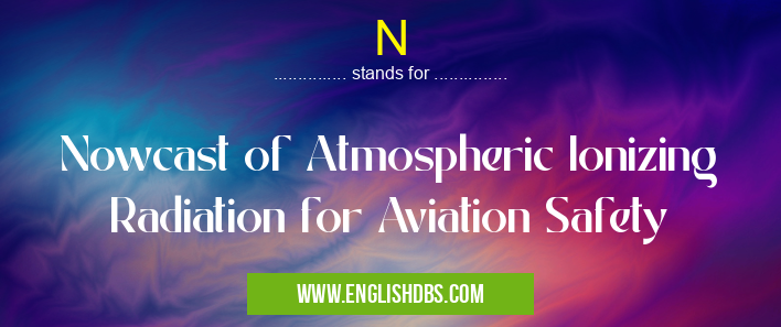 N means Nowcast of Atmospheric Ionizing Radiation for Aviation Safety N