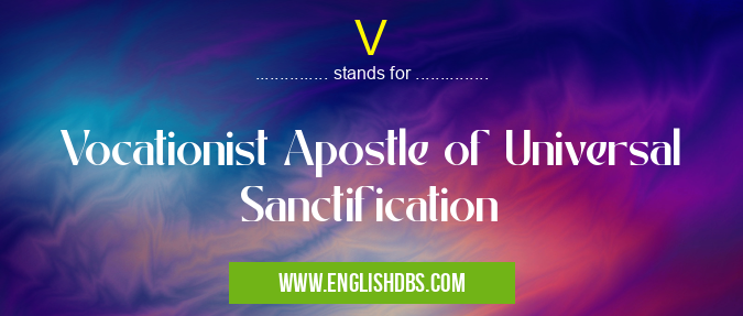 V means Vocationist Apostle of Universal Sanctification V