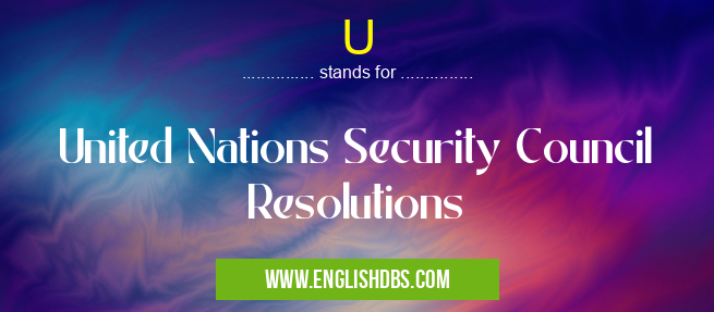 U means United Nations Security Council Resolutions U
