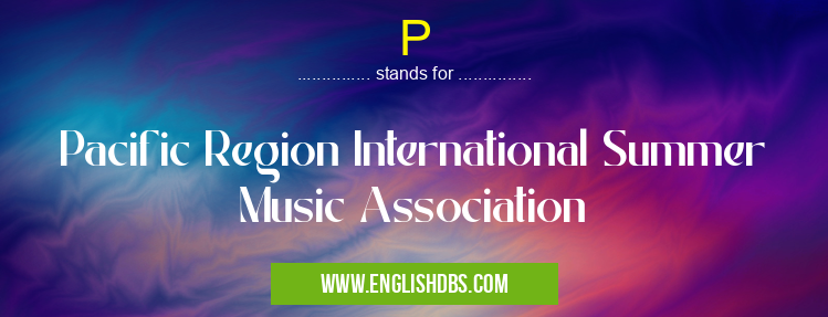 P means Pacific Region International Summer Music Association P