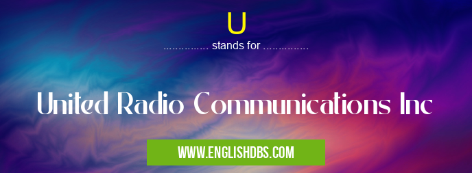 U means United Radio Communications Inc U