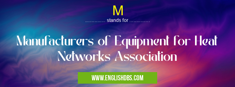 M means Manufacturers of Equipment for Heat Networks Association M