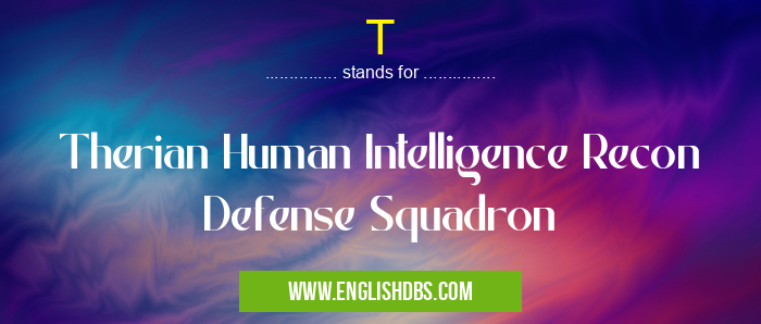 T means Therian Human Intelligence Recon Defense Squadron T