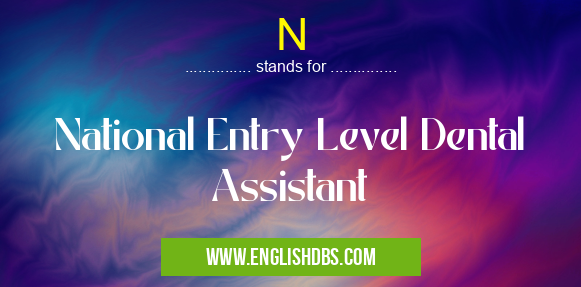 N means National Entry Level Dental Assistant N