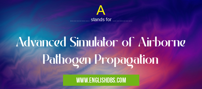 A means Advanced Simulator of Airborne Pathogen Propagation A