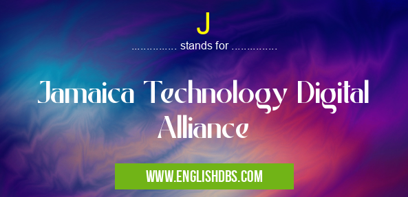 J means Jamaica Technology Digital Alliance J