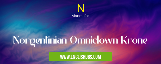 N means Norgentinian Omniclown Krone N