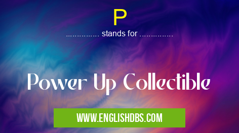 P means Power Up Collectible P