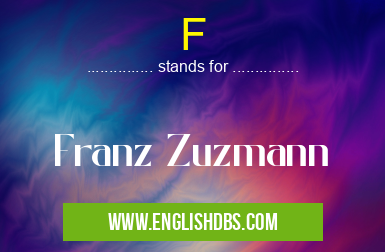 F means Franz Zuzmann F