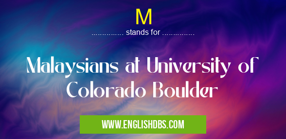 M means Malaysians at University of Colorado Boulder M