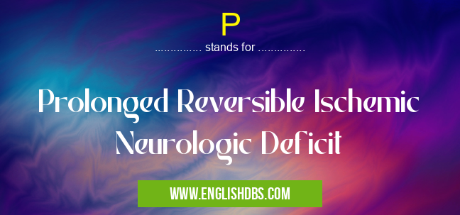 P means Prolonged Reversible Ischemic Neurologic Deficit P