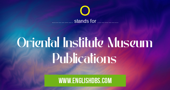O means Oriental Institute Museum Publications O