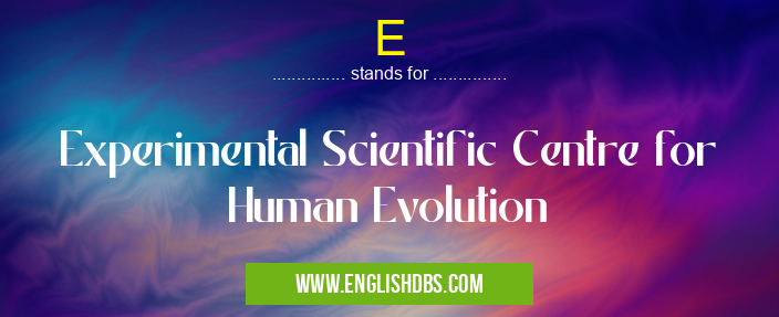 E means Experimental Scientific Centre for Human Evolution E