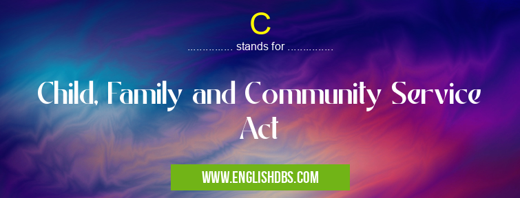 C means Child, Family and Community Service Act C