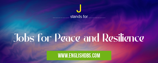 J means Jobs for Peace and Resilience J