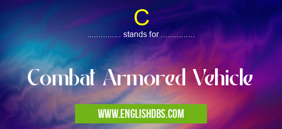 C means Combat Armored Vehicle C