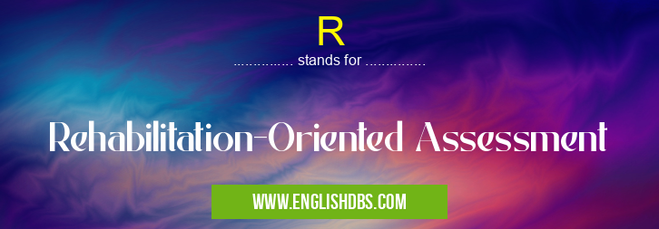 R means Rehabilitation-Oriented Assessment R