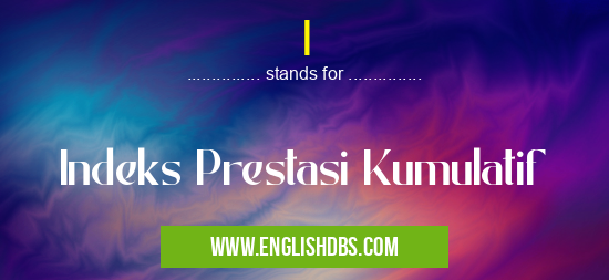 I means Indeks Prestasi Kumulatif I