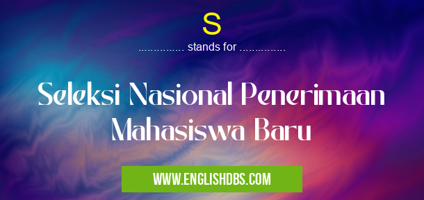 S means Seleksi Nasional Penerimaan Mahasiswa Baru S