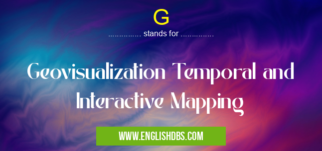 G means Geovisualization Temporal and Interactive Mapping G