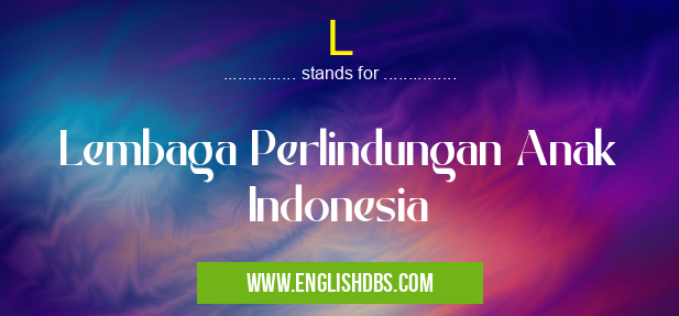 L means Lembaga Perlindungan Anak Indonesia L