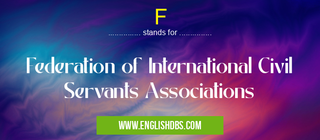 F means Federation of International Civil Servants Associations F