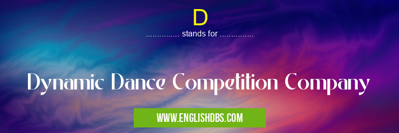 D means Dynamic Dance Competition Company D