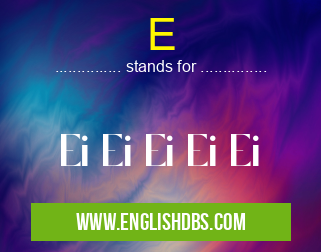 E means Ei Ei Ei Ei Ei E