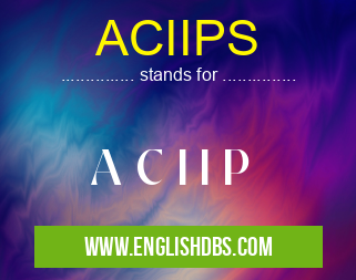 ACIIPS means A C I I P ACIIPS