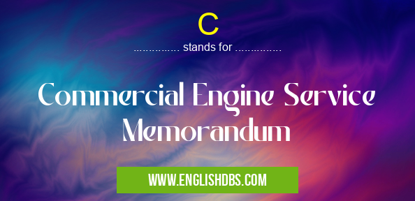 C means Commercial Engine Service Memorandum C