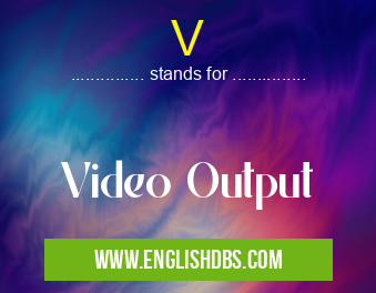 V means Video Output V