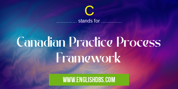 C means Canadian Practice Process Framework C