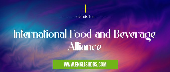I means International Food and Beverage Alliance I