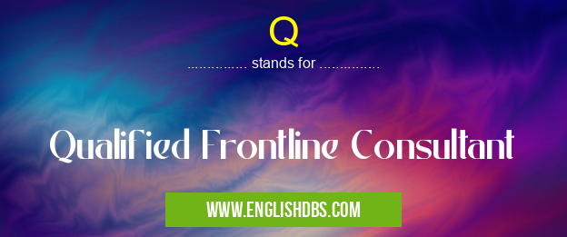 Q means Qualified Frontline Consultant Q