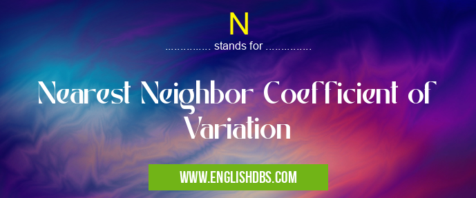 N means Nearest Neighbor Coefficient of Variation N