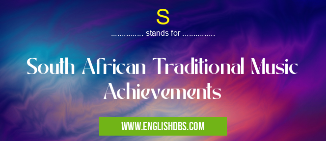 S means South African Traditional Music Achievements S