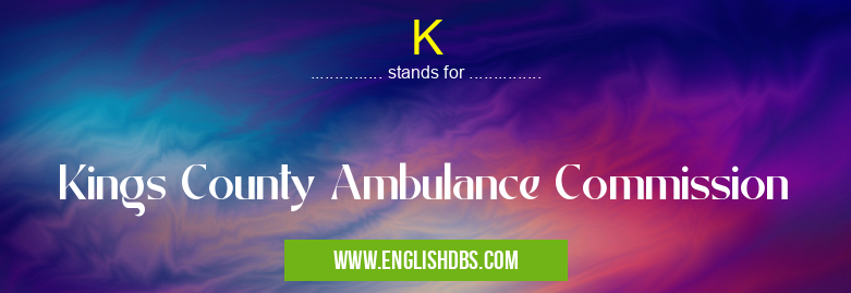 K means Kings County Ambulance Commission K