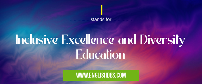 I means Inclusive Excellence and Diversity Education I