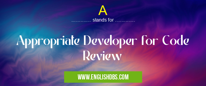 A means Appropriate Developer for Code Review A