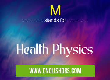 M means Health Physics M